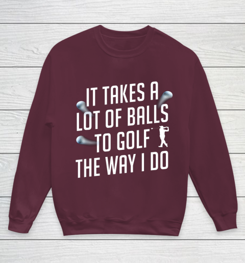 Funny Golf Shirts for Men Takes a Lot of Balls Golf Dad Youth Sweatshirt 4