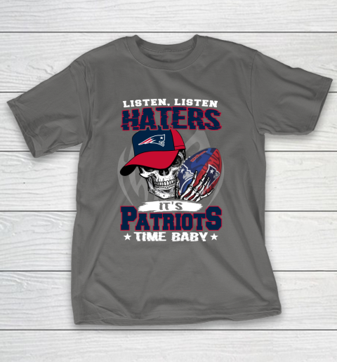 Listen Haters It is PATRIOTS Time Baby NFL T-Shirt 8