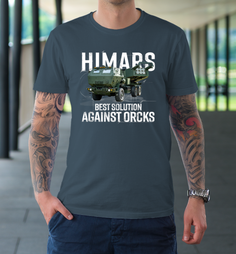 Himars Best Solution Against Orcks Army Ukarine USA T-Shirt 12