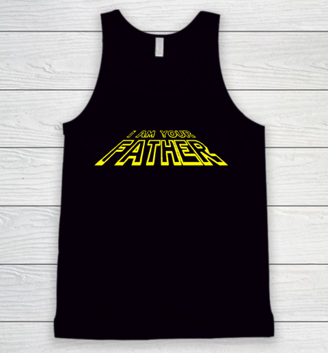 Father's Day Funny Gift Ideas Apparel  I am your father T Shirt Tank Top