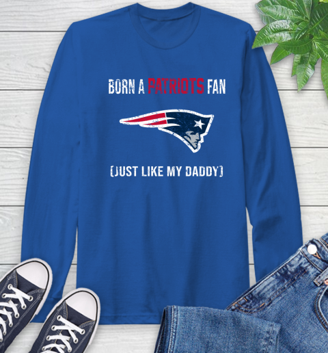 NFL New England Patriots Football Loyal Fan Just Like My Daddy Shirt Long Sleeve T-Shirt 11