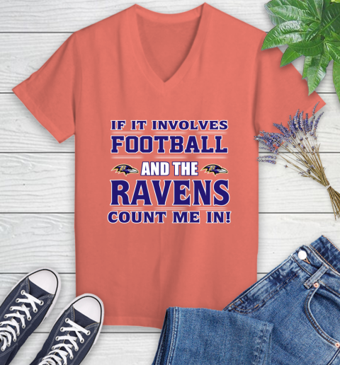 NFL If It Involves Football And The Baltimore Ravens Count Me In Sports Women's V-Neck T-Shirt 6