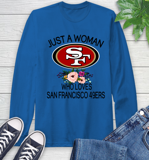 NFL Just A Woman Who Loves San Francisco 49ers Football Sports Long Sleeve T-Shirt 7