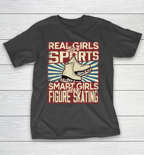 Real girls love sports smart girls love Figure skating T-Shirt