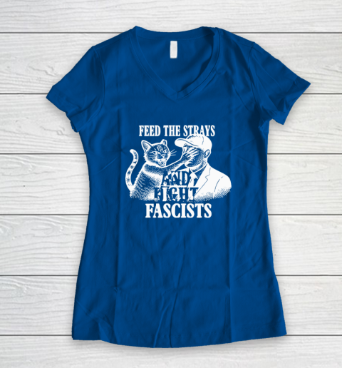 Feed The Strays And Fight Fascists Women's V-Neck T-Shirt 5
