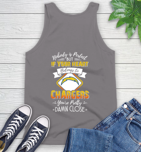 NFL Football Los Angeles Chargers Nobody Is Perfect But If Your Heart Belongs To Chargers You're Pretty Damn Close Shirt Tank Top 6