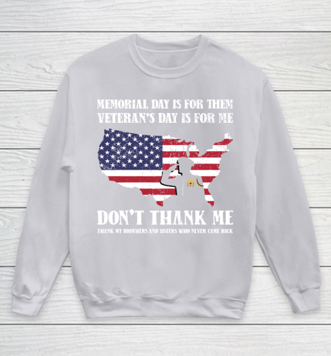 Veteran Shirt Memorial Day Is For Them Veteran's Day Is For Me  Funny Father's Day Youth Sweatshirt 3