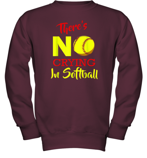 qktz there39 s no crying in softball baseball coach player lover youth sweatshirt 47 front maroon