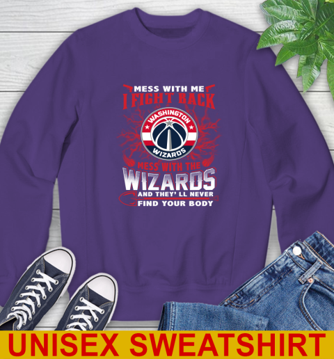 NBA Basketball Washington Wizards Mess With Me I Fight Back Mess With My Team And They'll Never Find Your Body Shirt Sweatshirt 4