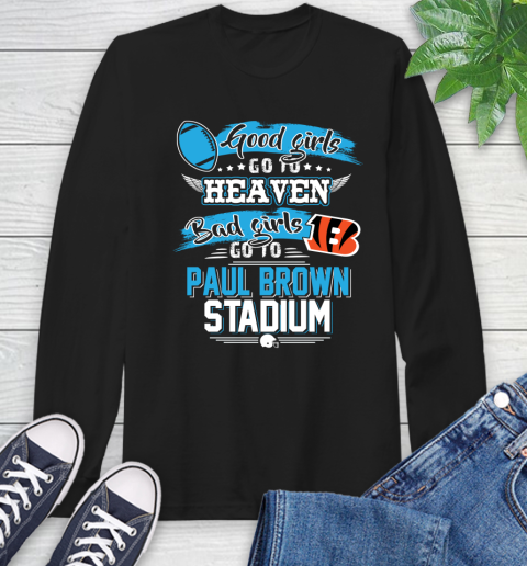 Cincinnati Bengals NFL Bad Girls Go To Paul Brown Stadium Shirt Long Sleeve T-Shirt