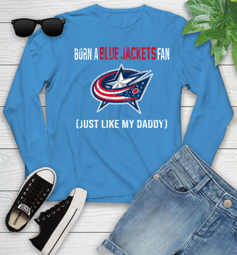 NHL Columbus Blue Jackets Hockey Loyal Fan Just Like My Daddy Shirt Youth Long Sleeve 7