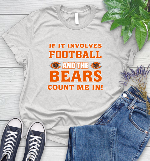 NFL If It Involves Football And The Chicago Bears Count Me In Sports Women's T-Shirt