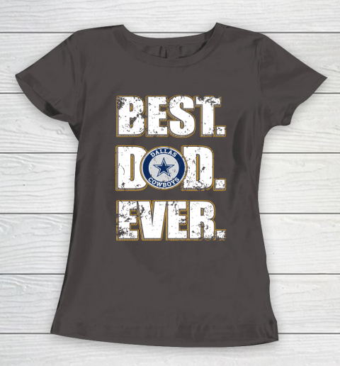 NFL Dallas Cowboys Football Best Dad Ever Family Shirt Women's T-Shirt 7