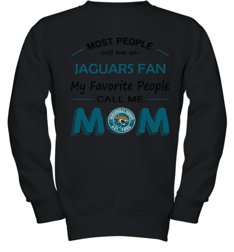 Most People Call Me Jacksonville Jaguars Fan Football Mom Youth Sweatshirt