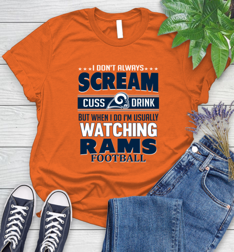 Los Angeles Rams NFL Football I Scream Cuss Drink When I'm Watching My Team Women's T-Shirt 3
