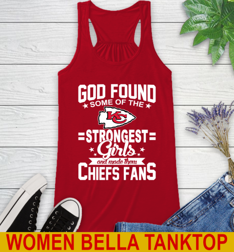 Kansas City Chiefs NFL Football God Found Some Of The Strongest Girls Adoring Fans Racerback Tank 4