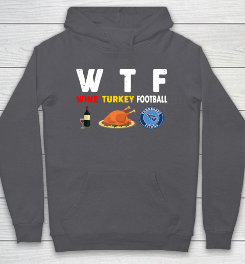 Tennessee Titans Giving Day WTF Wine Turkey Football NFL Hoodie 4