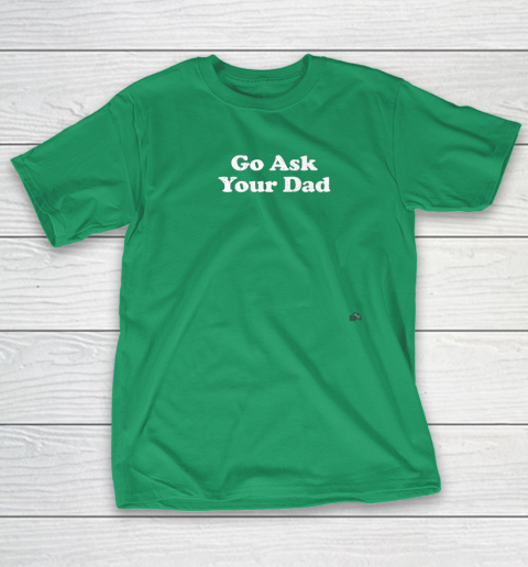 Go Ask Your Dad Funny Mom T-Shirt 5