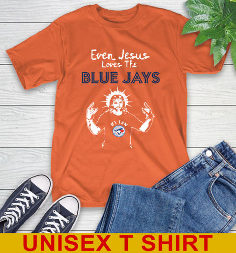 Toronto Blue Jays MLB Baseball Even Jesus Loves The Blue Jays Shirt T-Shirt 4