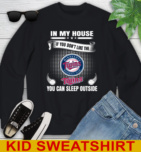 Minnesota Twins MLB Baseball In My House If You Don't Like The  Twins You Can Sleep Outside Shirt Youth Sweatshirt