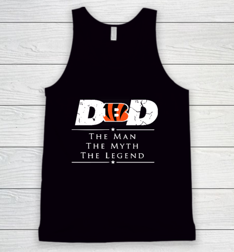 Cincinnati Bengals NFL Football Dad The Man The Myth The Legend Tank Top