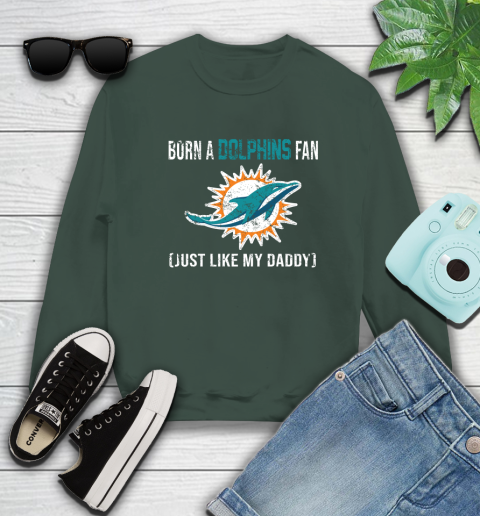 NFL Miami Dolphins Football Loyal Fan Just Like My Daddy Shirt Sweatshirt 12