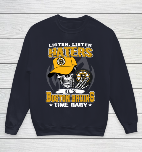 Listen Haters It is BRUINS Time Baby NHL Youth Sweatshirt 2