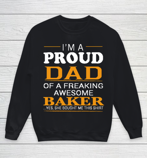 Father's Day Funny Gift Ideas Apparel  Proud Dad of Freaking Awesome BAKER She bought me this T Shi Youth Sweatshirt