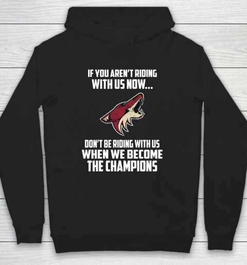 NHL Arizona Coyotes Hockey We Become The Champions Hoodie