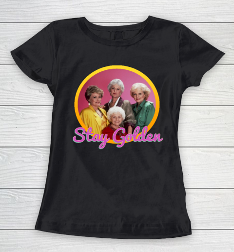 Stay Golden Girls Women's T-Shirt