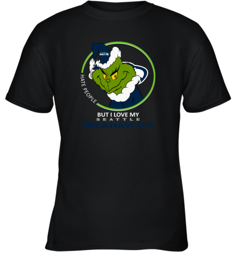 I Hate People But I Love My Seattle Seahawks Grinch NFL Youth T-Shirt