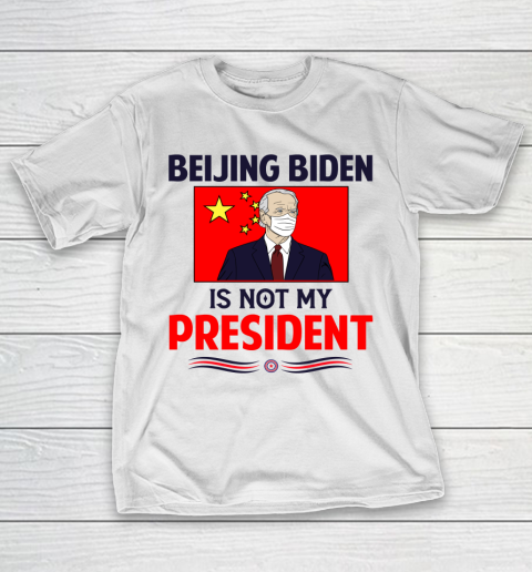 Beijing Biden Is NOT My President T-Shirt