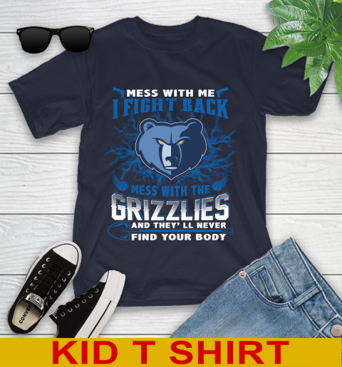 NBA Basketball Memphis Grizzlies Mess With Me I Fight Back Mess With My Team And They'll Never Find Your Body Shirt Youth T-Shirt 2
