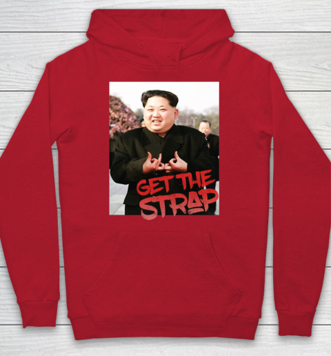 Kim Jong Un Blood Shirt Sign Get The Strap 50 Cent Hoodie 10