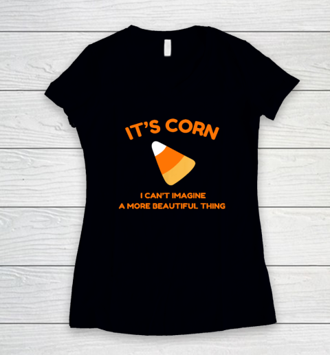 Its Corn Candy Corn Halloween  Funny Halloween Corn Women's V-Neck T-Shirt