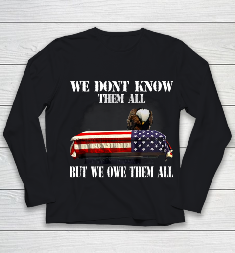 Veteran Shirt We Don t Know Them All But We Owe Them All Veteran Youth Long Sleeve