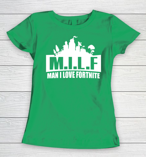 Man I Love Fortnite MILF funny Women's T-Shirt 5