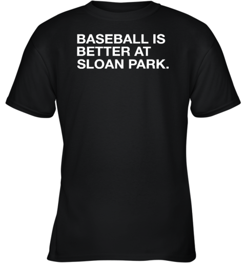 Obvious Shirts Shop Baseball Is Better At Sloan Park Youth T-Shirt