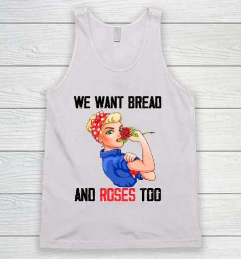 We Want Bread And Roses Too Shirt Tank Top
