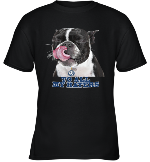 Indianapolis Colts To All My Haters Dog Licking Youth T-Shirt