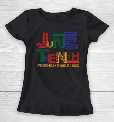 Juneteenth Free Ish Since 1865 Women's T-Shirt
