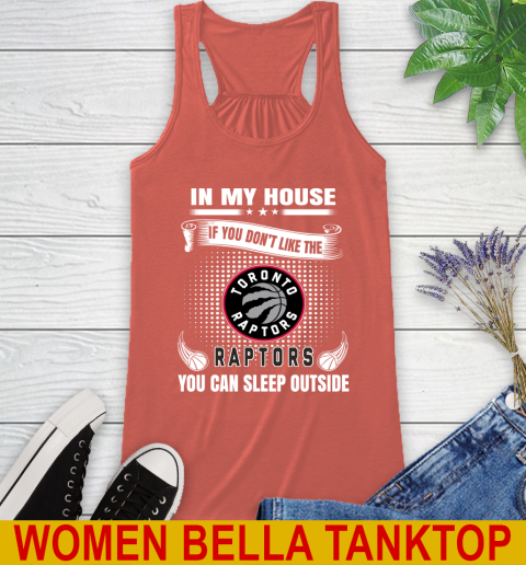 Toronto Raptors NBA Basketball In My House If You Don't Like The  Raptors You Can Sleep Outside Shirt Racerback Tank 3