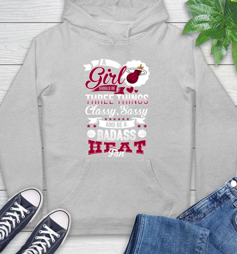 Miami Heat NBA A Girl Should Be Three Things Classy Sassy And A Be Badass Fan Hoodie 6
