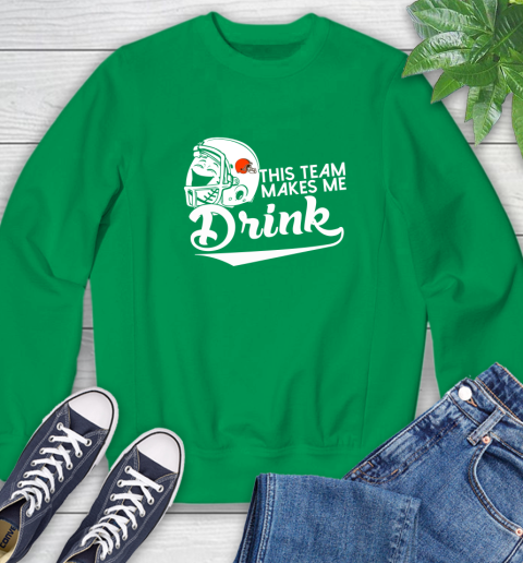 Cleveland Browns NFL Football This Team Makes Me Drink Adoring Fan Sweatshirt 7