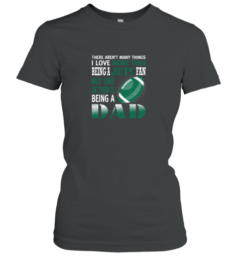 mlwk i love more than being a jets fan being a dad football ladies t shirt 20 front black