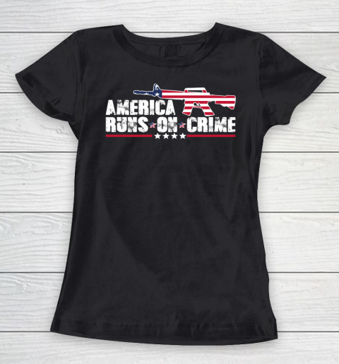 America Runs On Crime Shirt Gun Violence Women's T-Shirt