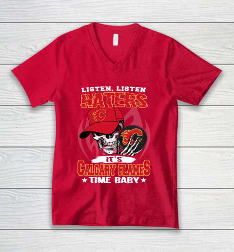 Listen Haters It is FLAMES Time Baby NHL V-Neck T-Shirt 6
