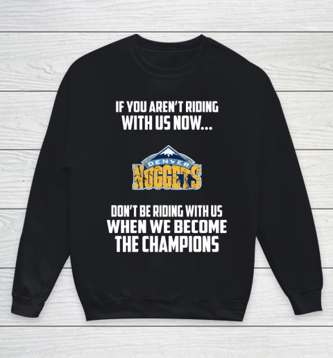 NBA Denver Nuggets Basketball We Become The Champions Youth Sweatshirt