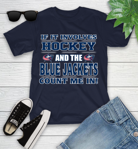 NHL If It Involves Hockey And The Columbus Blue Jackets Count Me In Sports Youth T-Shirt 3
