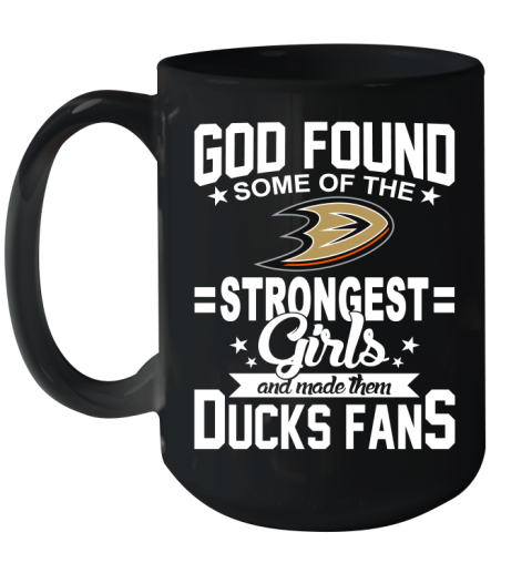 Anaheim Ducks NHL Football God Found Some Of The Strongest Girls Adoring Fans Ceramic Mug 15oz